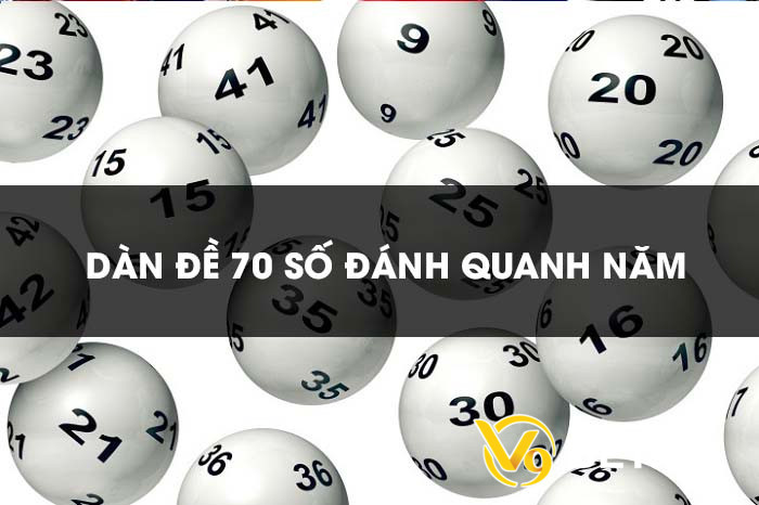 Hướng dẫn chơi dàn đề 70 số đánh quanh năm bất bại 