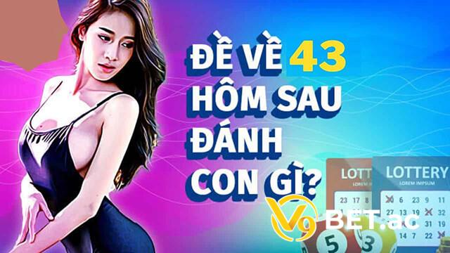 Đề về 43 hôm sau đánh lô gì là chuẩn xác nhất?