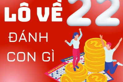 Lô về 22 hôm sau nên đánh con gì để nhanh để thắng đậm?