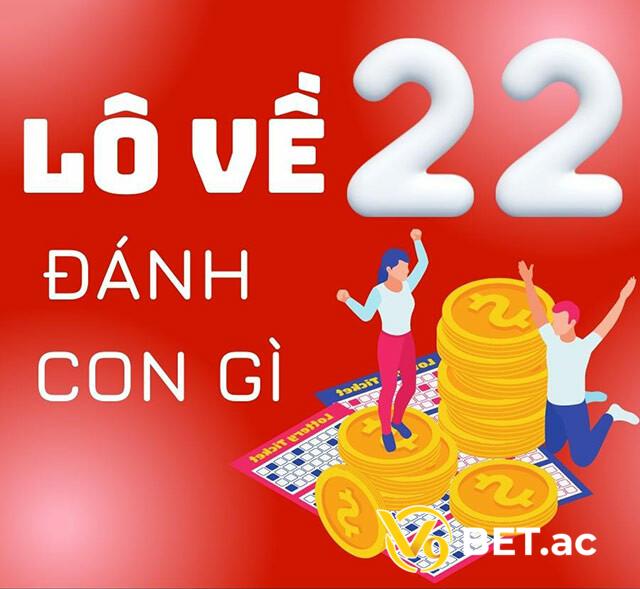 Giải đáp lô về 22 hôm sau nên đánh con gì?